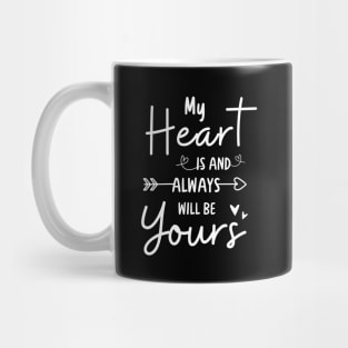 My heart is and always will be yours Mug